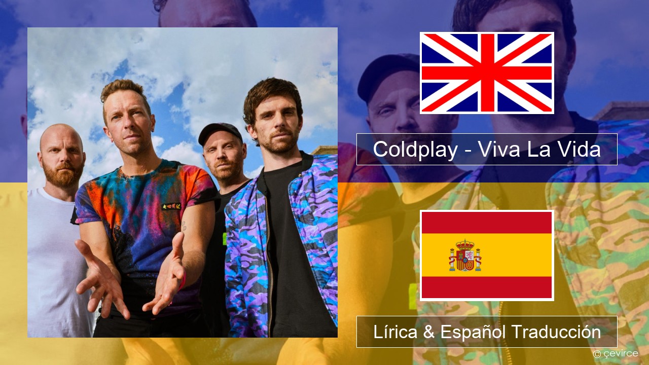 Coldplay – Viva La Vida Ingl Lírica & Español Traducción