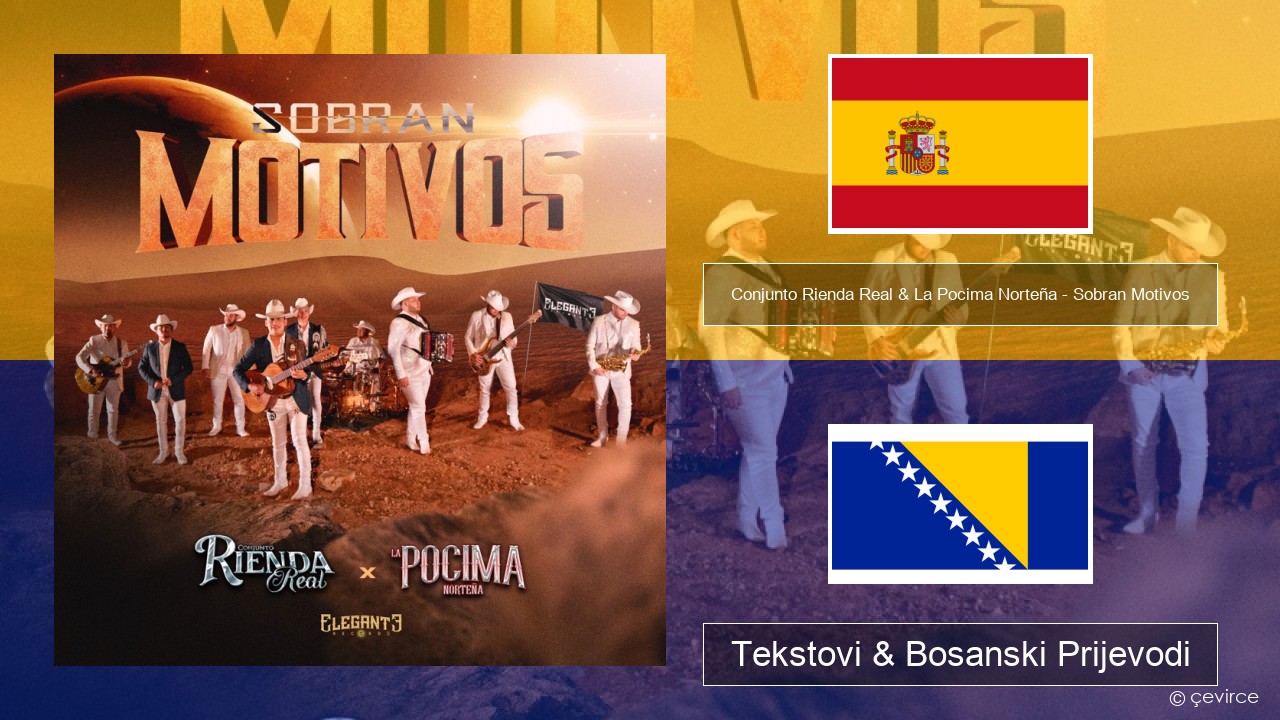 Conjunto Rienda Real & La Pocima Norteña – Sobran Motivos Španski Tekstovi & Bosanski Prijevodi