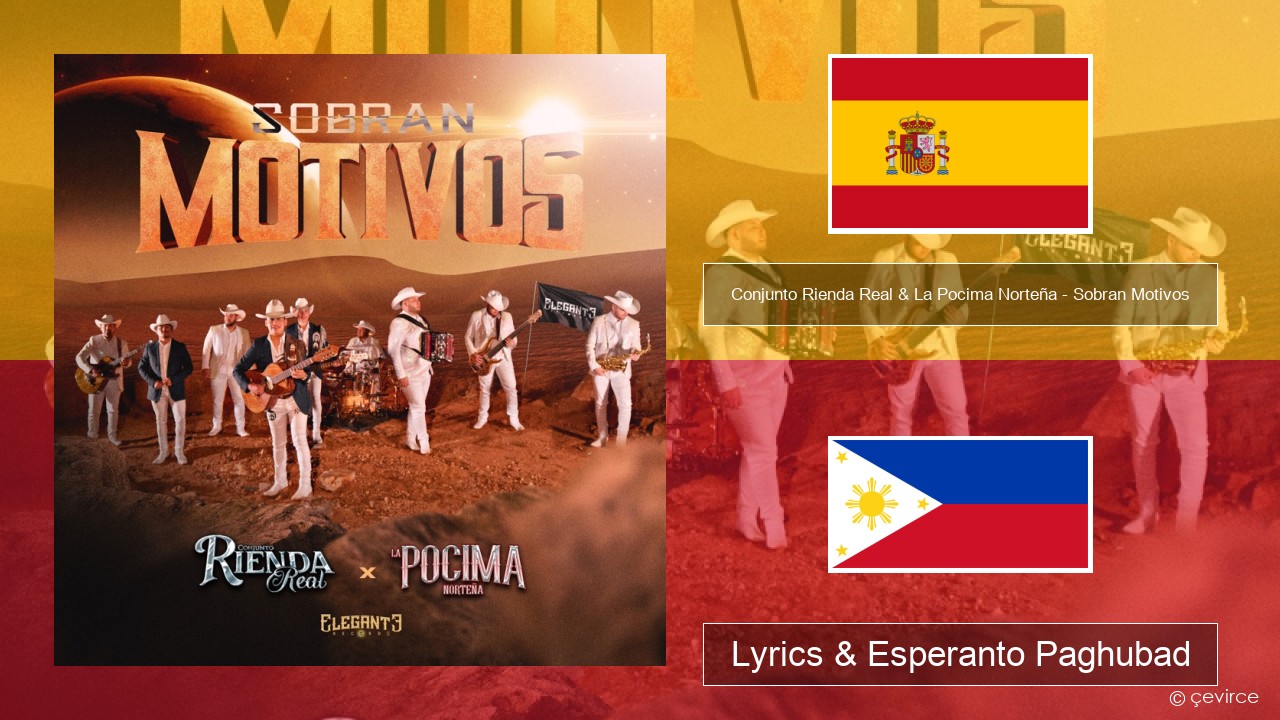Conjunto Rienda Real & La Pocima Norteña – Sobran Motivos Espanya Lyrics & Esperanto Paghubad