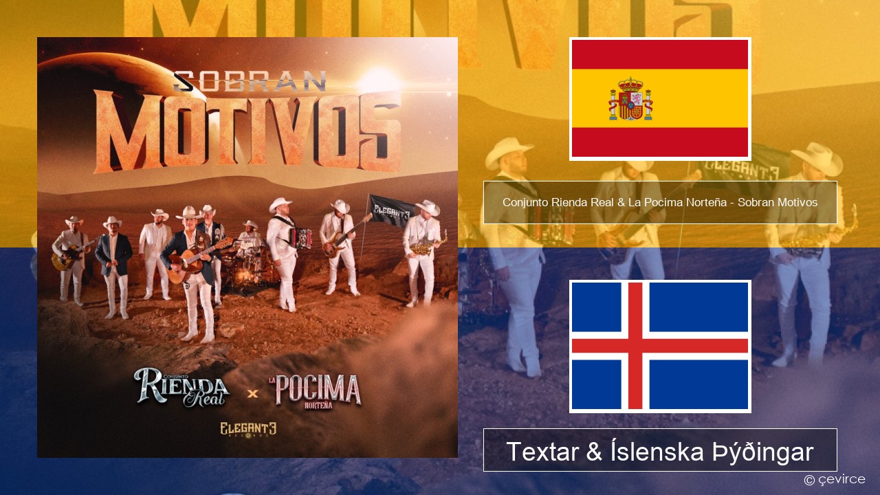 Conjunto Rienda Real & La Pocima Norteña – Sobran Motivos Spænska Textar & Íslenska Þýðingar