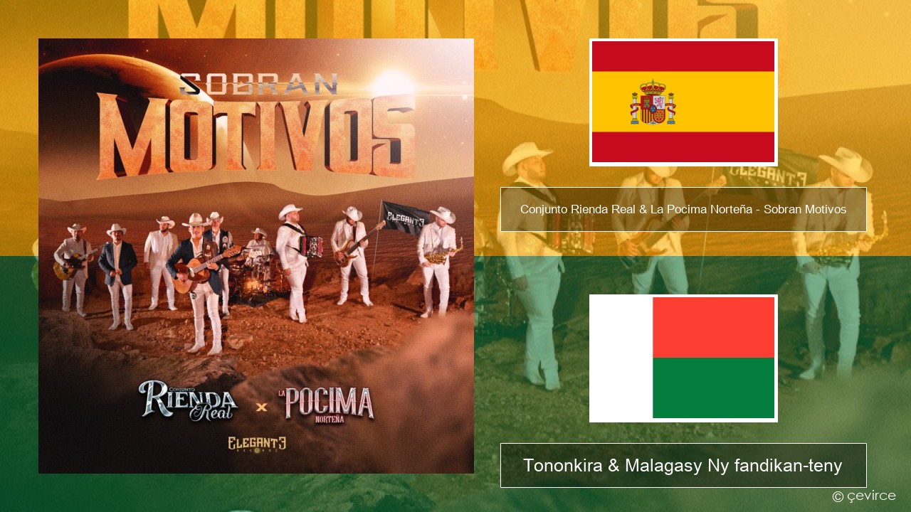 Conjunto Rienda Real & La Pocima Norteña – Sobran Motivos Espaniola Tononkira & Malagasy Ny fandikan-teny