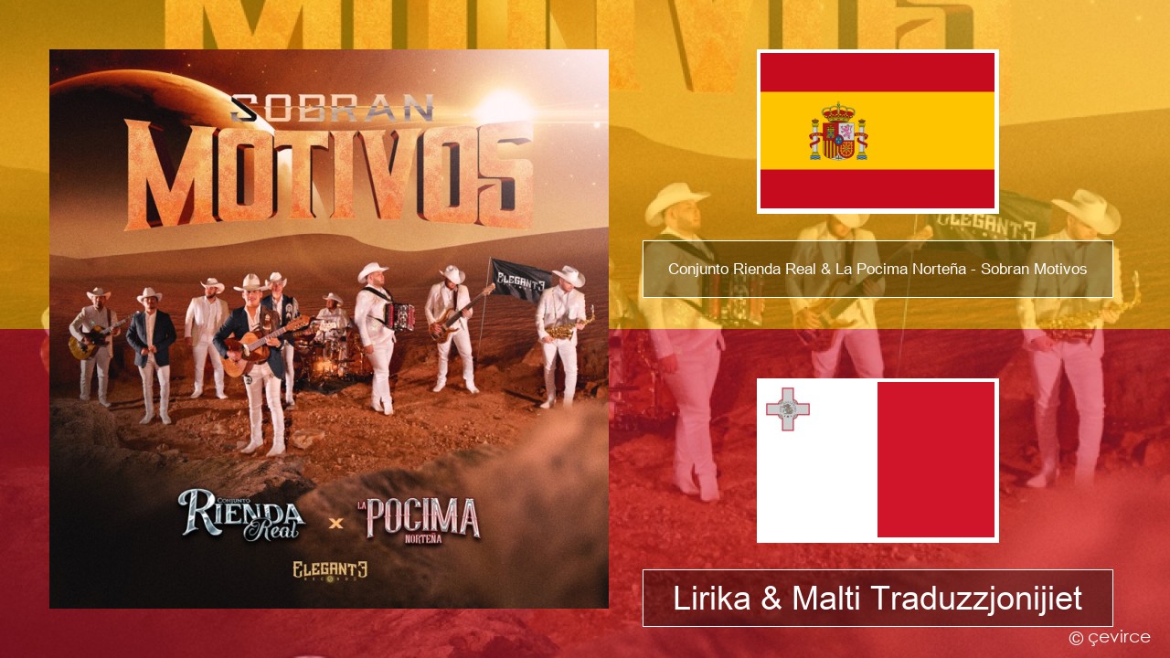 Conjunto Rienda Real & La Pocima Norteña – Sobran Motivos Spanjol Lirika & Malti Traduzzjonijiet