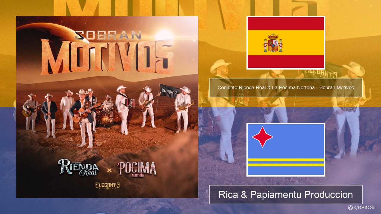 Conjunto Rienda Real & La Pocima Norteña – Sobran Motivos Spañó Rica & Papiamentu Produccion
