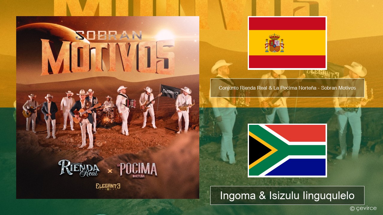 Conjunto Rienda Real & La Pocima Norteña – Sobran Motivos Isispanish Ingoma & Isizulu Iinguqulelo
