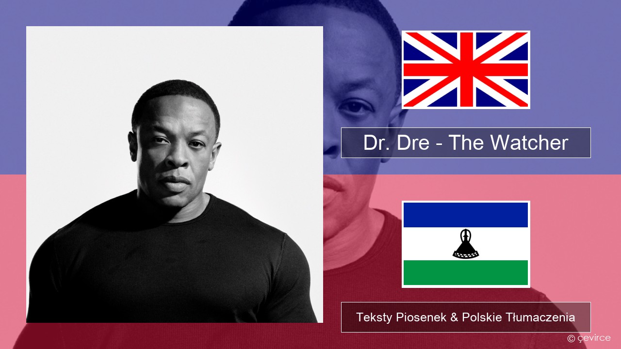Dr. Dre – The Watcher Polski Teksty Piosenek & Polskie Tłumaczenia
