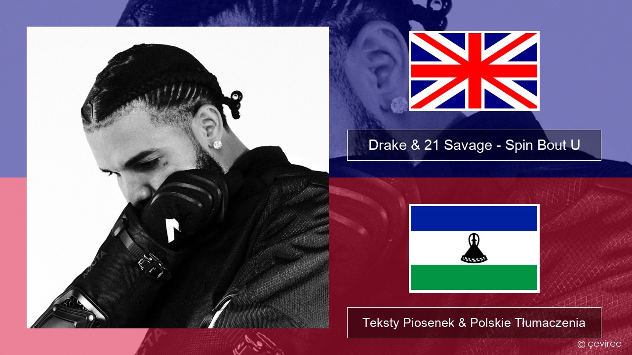 Drake & 21 Savage – Spin Bout U Polski Teksty Piosenek & Polskie Tłumaczenia