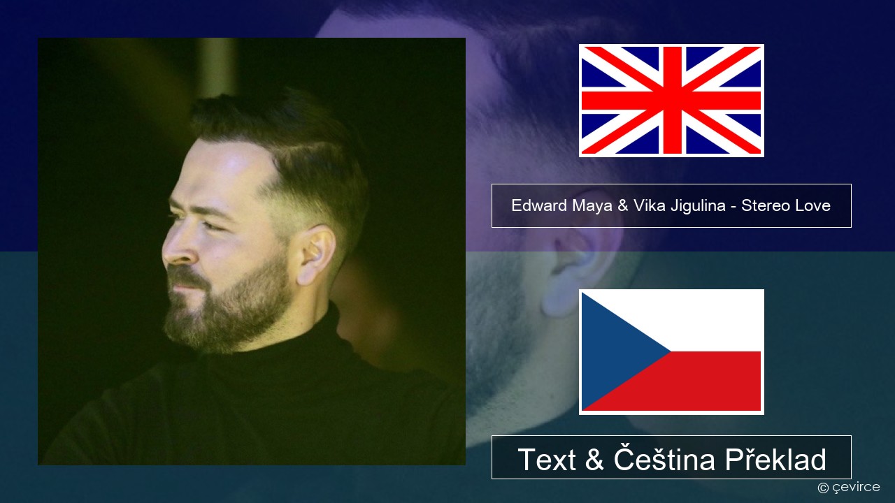 Edward Maya & Vika Jigulina – Stereo Love Anglický Text & Čeština Překlad