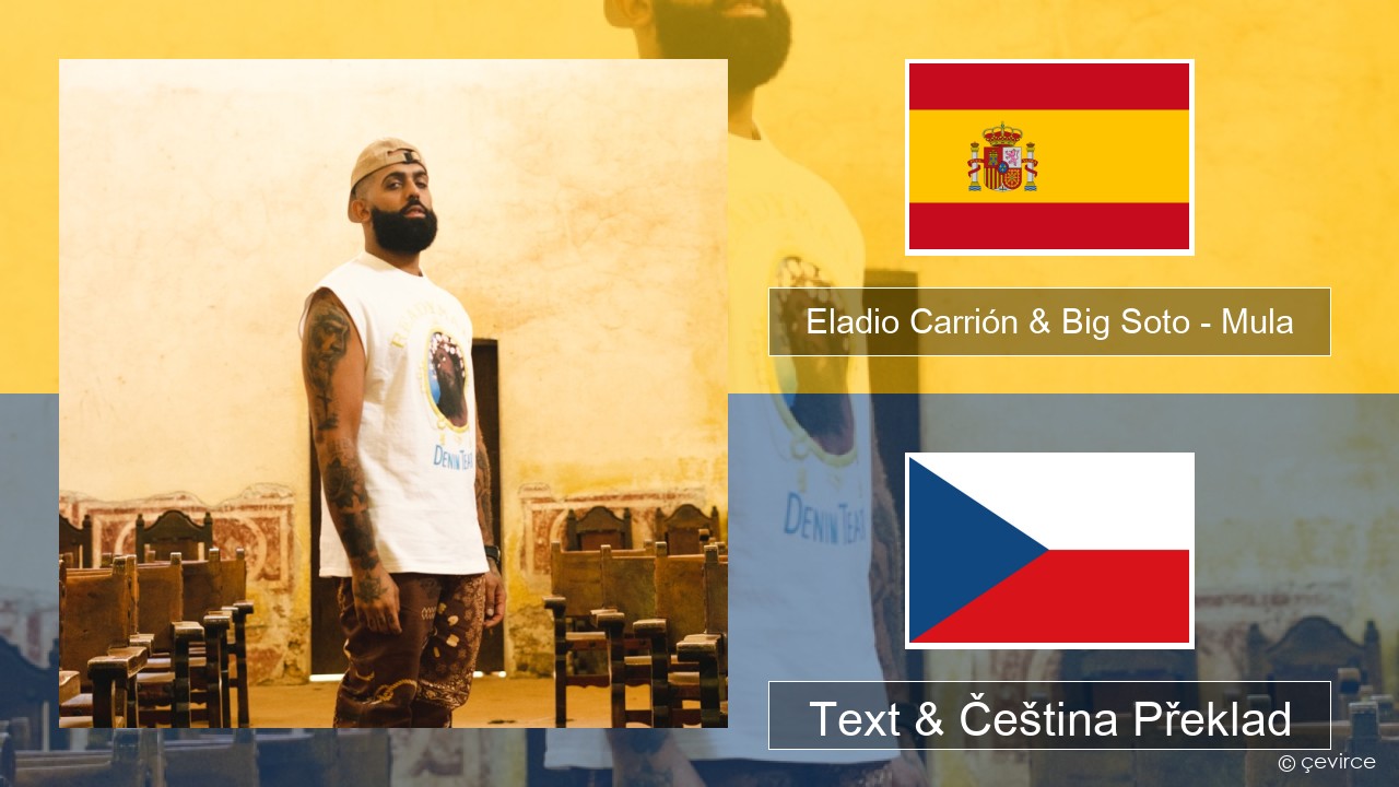 Eladio Carrión & Big Soto – Mula Španělský Text & Čeština Překlad