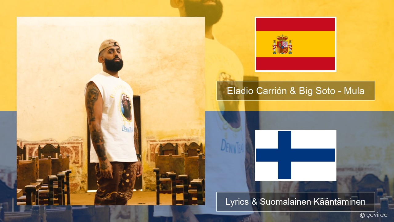 Eladio Carrión & Big Soto – Mula Espanjan Lyrics & Suomalainen Kääntäminen