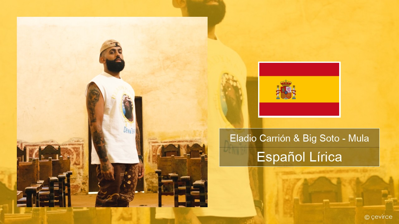 Eladio Carrión & Big Soto – Mula Español Lírica