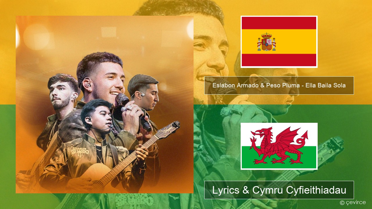Eslabon Armado & Peso Pluma – Ella Baila Sola Sbaeneg Lyrics & Cymru Cyfieithiadau