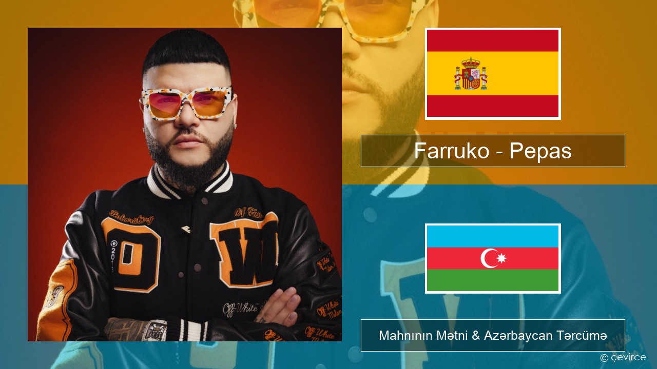 Farruko – Pepas İspan Mahnının Mətni & Azərbaycan Tərcümə