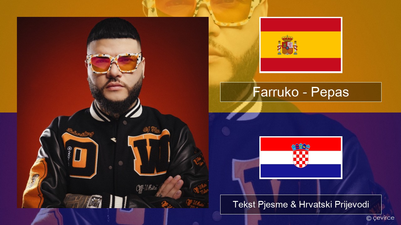Farruko – Pepas Španjolski Tekst Pjesme & Hrvatski Prijevodi