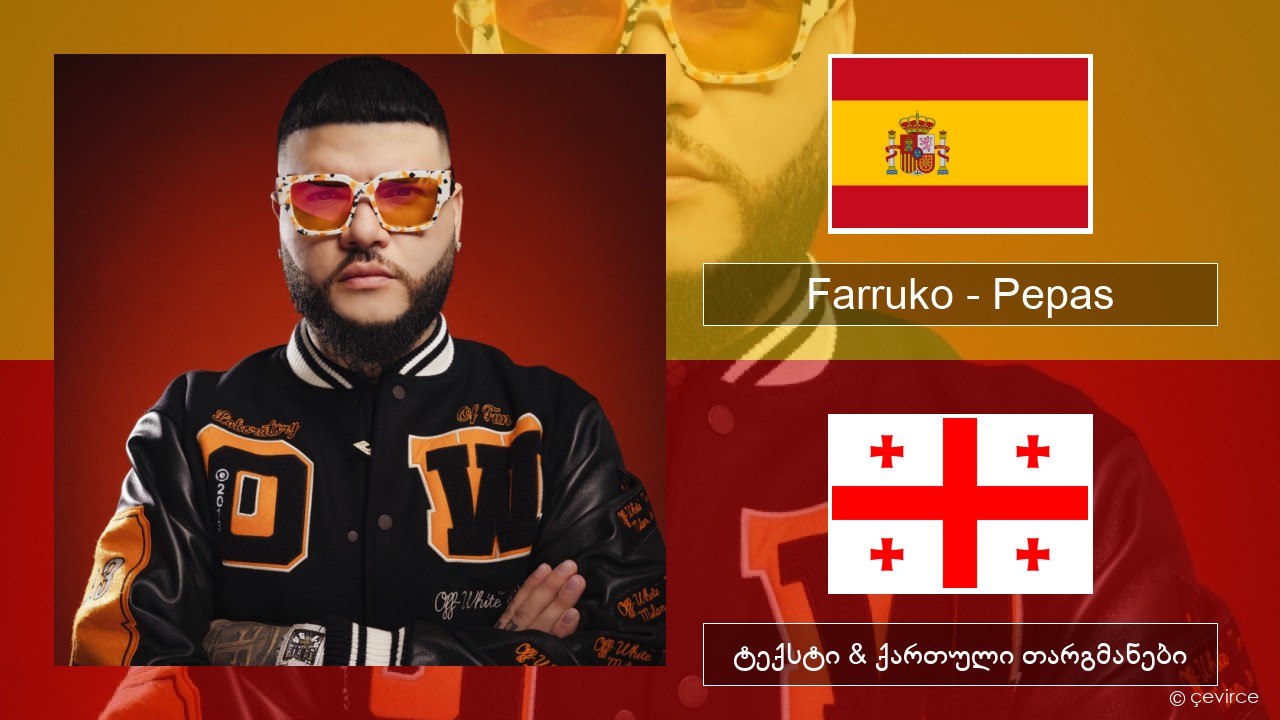 Farruko – Pepas ესპანური ტექსტი & ქართული თარგმანები