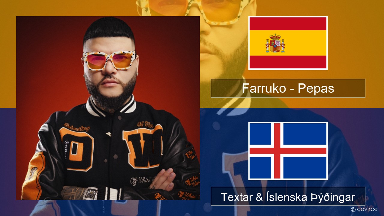 Farruko – Pepas Spænska Textar & Íslenska Þýðingar