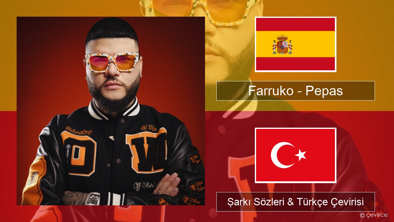 Farruko – Pepas İspanyolca Şarkı Sözleri & Türkçe Çevirisi