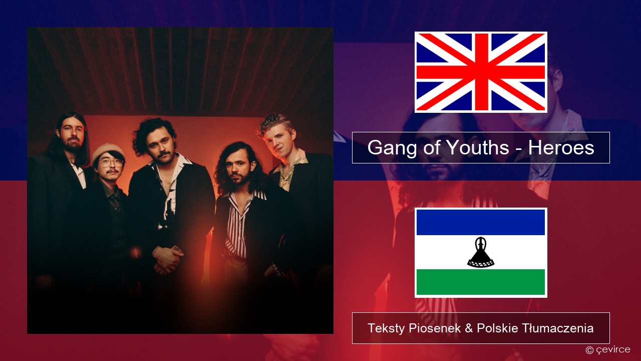 Gang of Youths – Heroes Polski Teksty Piosenek & Polskie Tłumaczenia