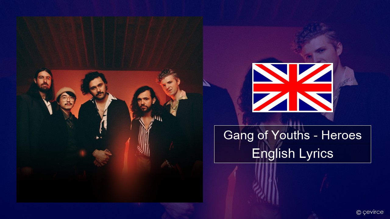 Gang of Youths – Heroes English Lyrics