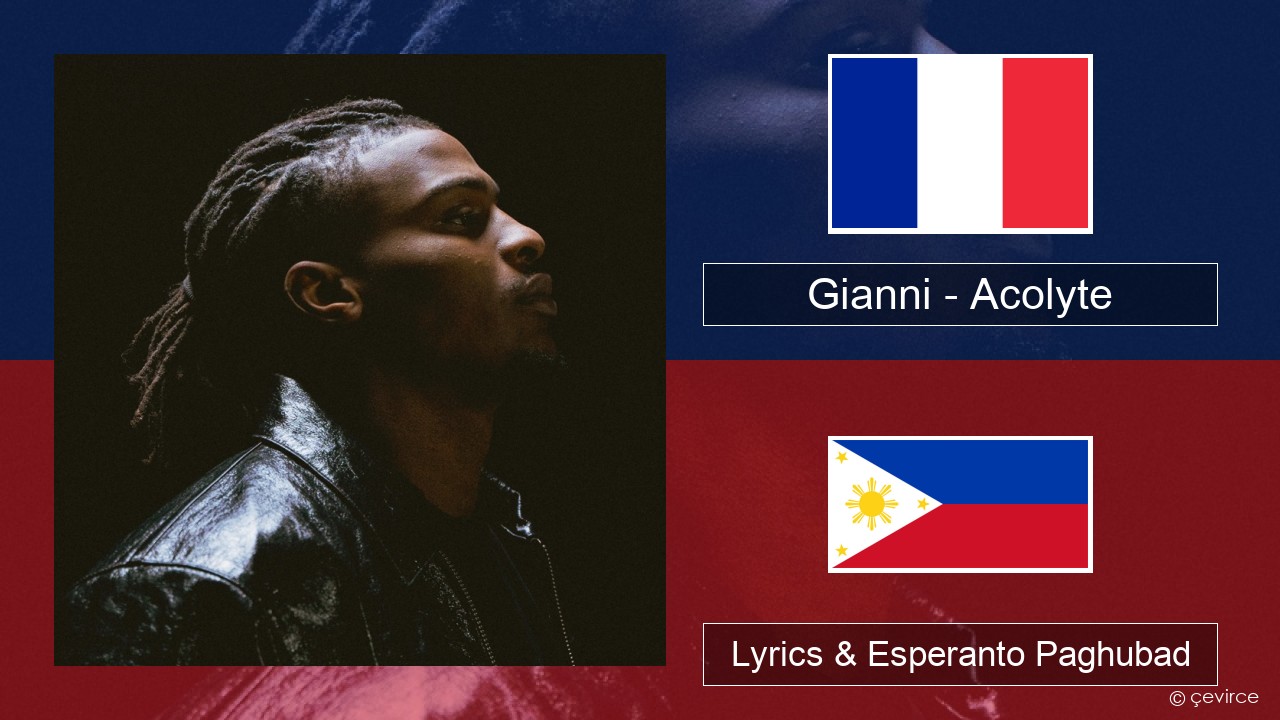 Gianni – Acolyte (feat. Dadju & Ninho) Pransiya Lyrics & Esperanto Paghubad