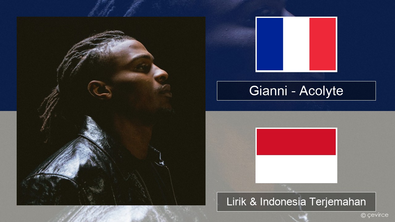 Gianni – Acolyte (feat. Dadju & Ninho) Prancis Lirik & Indonesia Terjemahan