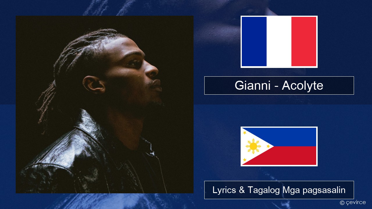 Gianni – Acolyte (feat. Dadju & Ninho) Pranses Lyrics & Tagalog Mga pagsasalin