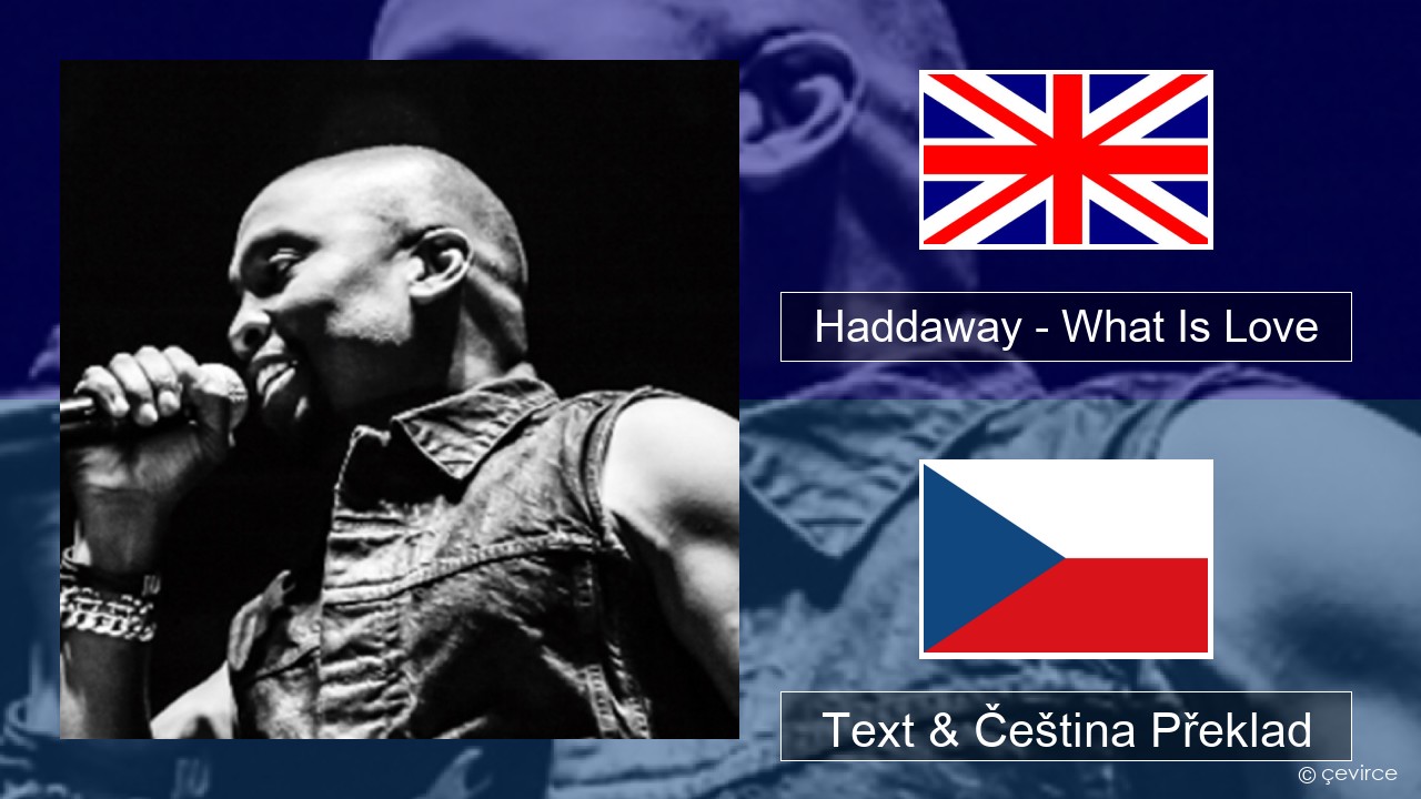 Haddaway – What Is Love Anglický Text & Čeština Překlad