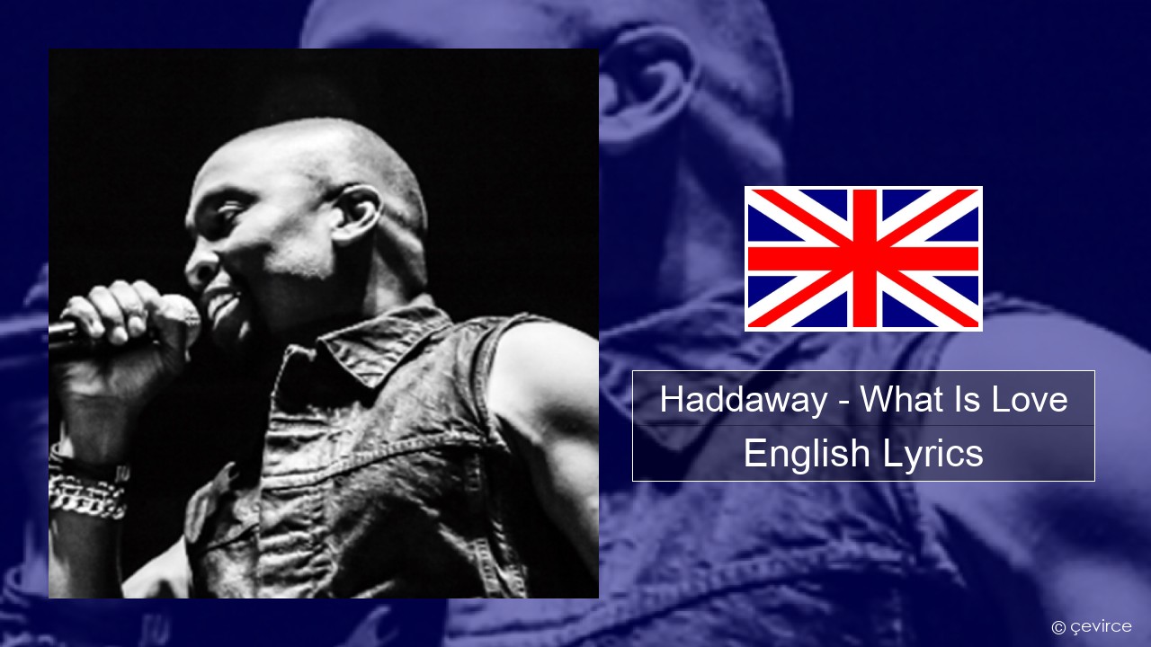 Haddaway – What Is Love English Lyrics