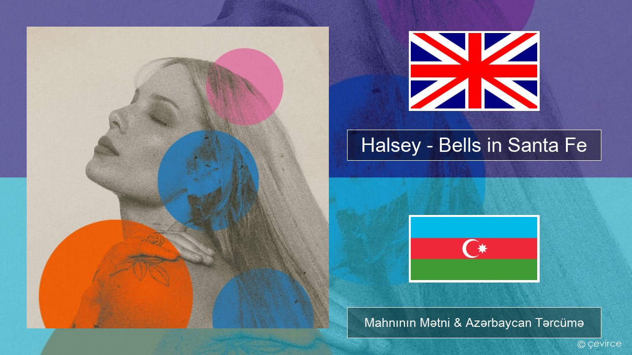 Halsey – Bells in Santa Fe İngilis dili Mahnının Mətni & Azərbaycan Tərcümə