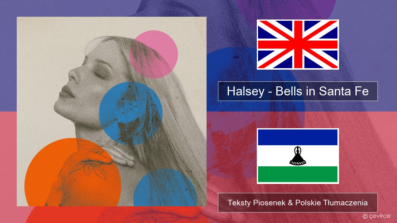 Halsey – Bells in Santa Fe Polski Teksty Piosenek & Polskie Tłumaczenia