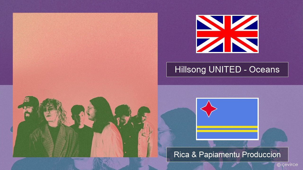 Hillsong UNITED – Oceans (Where Feet May Fail) Ing Rica & Papiamentu Produccion