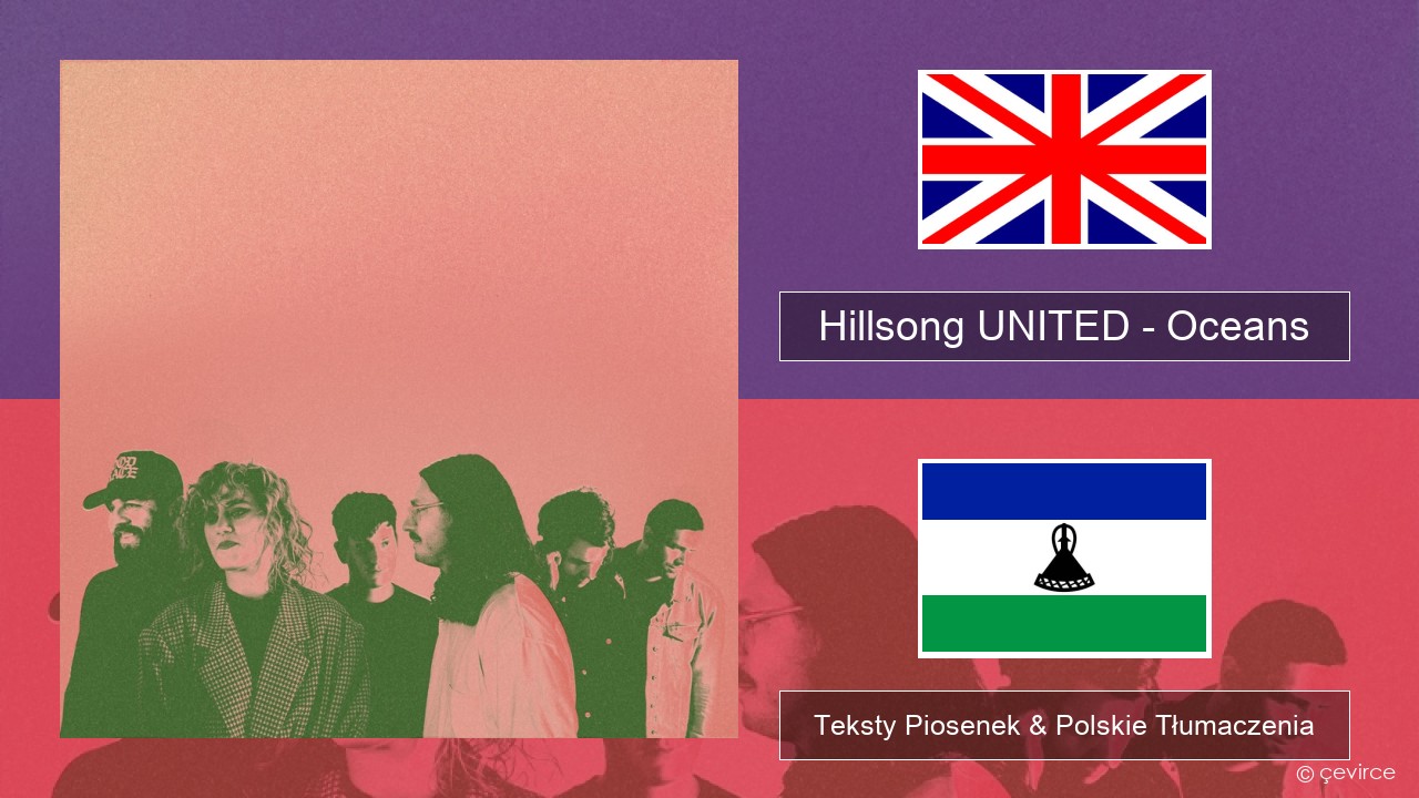 Hillsong UNITED – Oceans (Where Feet May Fail) Polski Teksty Piosenek & Polskie Tłumaczenia