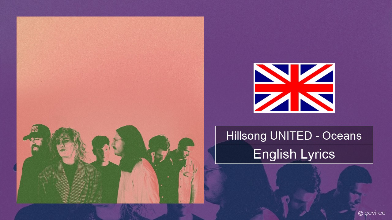 Hillsong UNITED – Oceans (Where Feet May Fail) English Lyrics