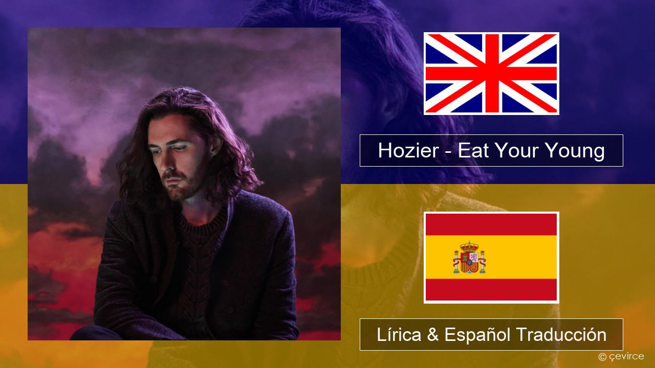 Hozier – Eat Your Young Ingl Lírica & Español Traducción