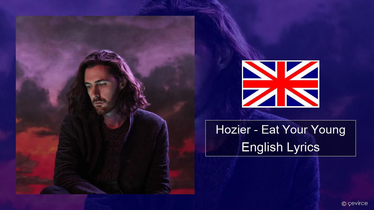Hozier – Eat Your Young English Lyrics