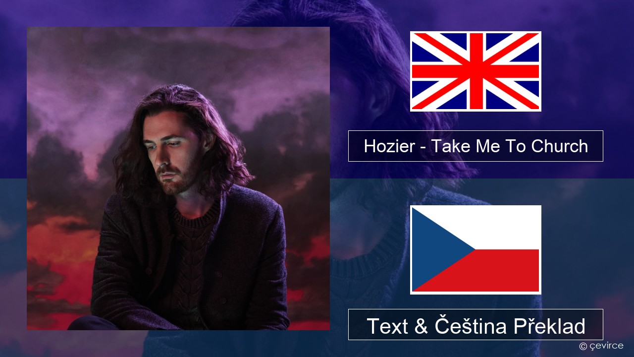 Hozier – Take Me To Church Anglický Text & Čeština Překlad