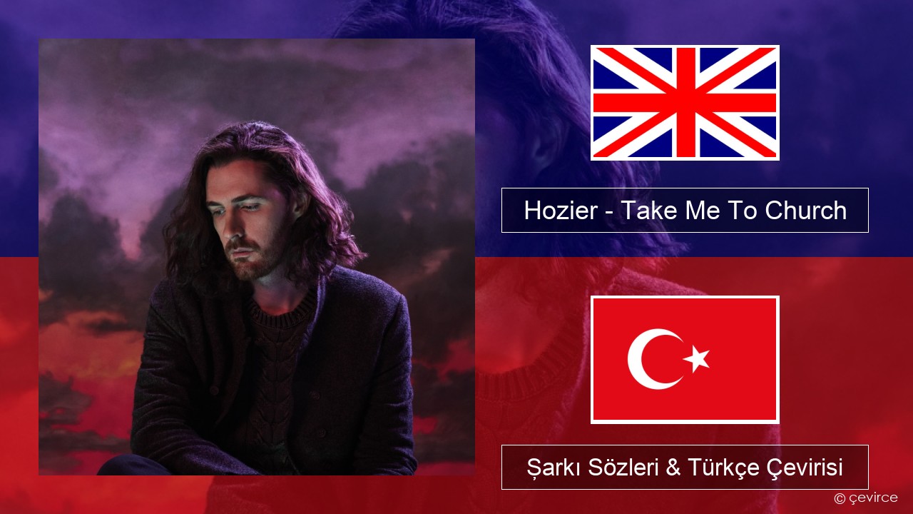 Hozier – Take Me To Church İngilizce Şarkı Sözleri & Türkçe Çevirisi