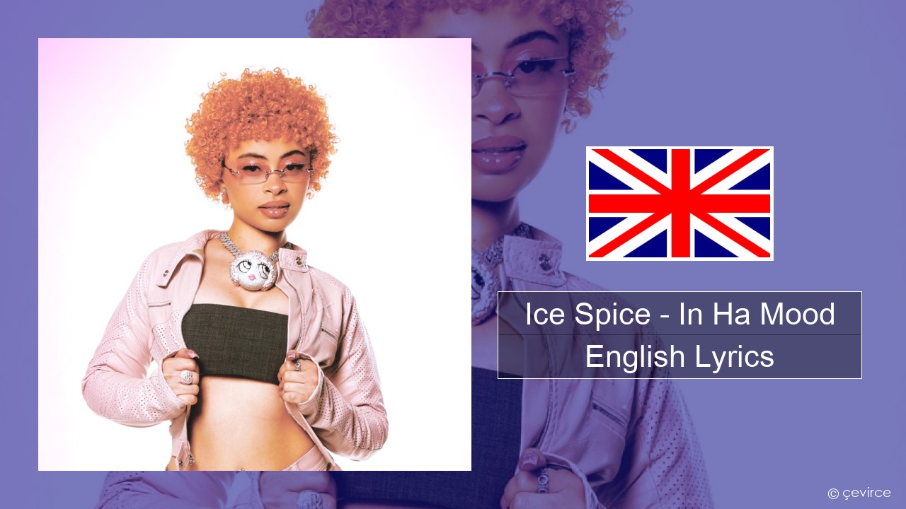 Ice Spice – In Ha Mood English Lyrics