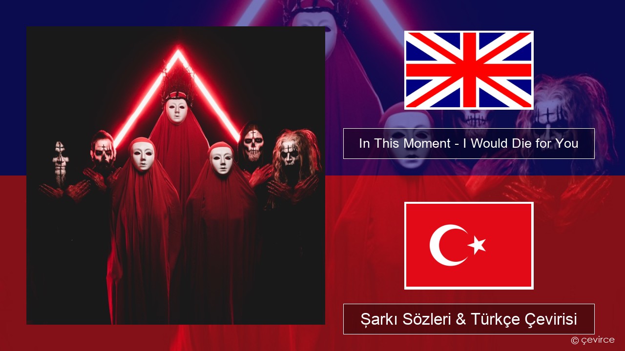 In This Moment – I Would Die for You İngilizce Şarkı Sözleri & Türkçe Çevirisi