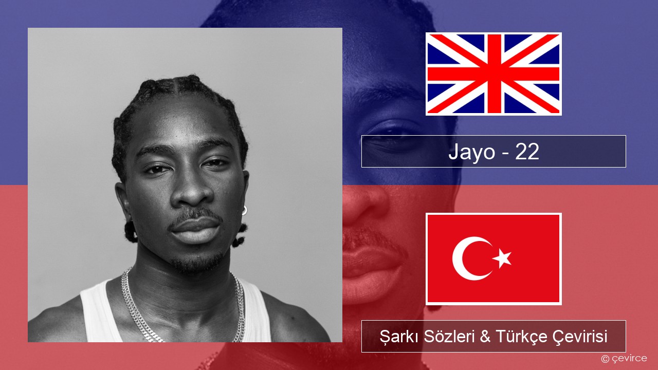 Jayo – 22 İngilizce Şarkı Sözleri & Türkçe Çevirisi