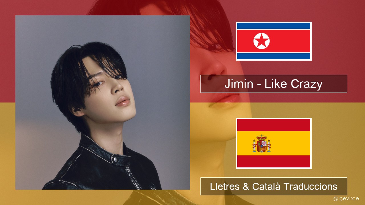 Jimin – Like Crazy Coreà Lletres & Català Traduccions