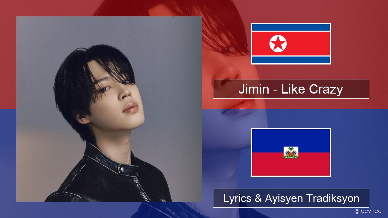 Jimin – Like Crazy Koreyen Lyrics & Ayisyen Tradiksyon