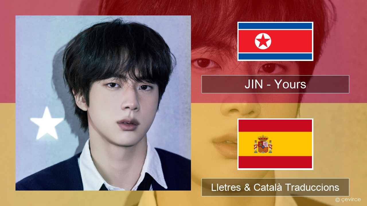 JIN – Yours Coreà Lletres & Català Traduccions