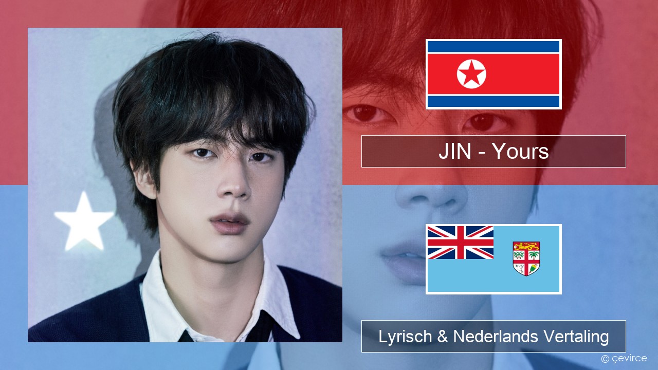 JIN – Yours Koreaanse Lyrisch & Nederlands Vertaling