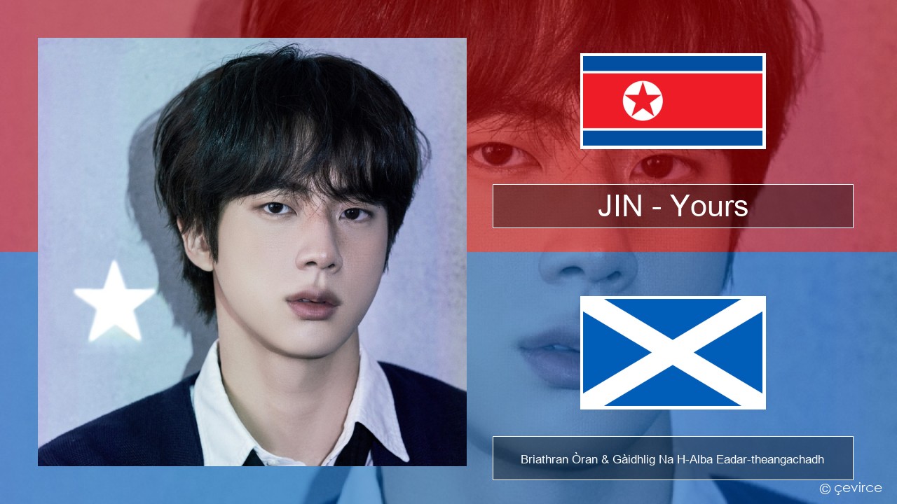 JIN – Yours Coirèanais Briathran Òran & Gàidhlig Na H-Alba Eadar-theangachadh