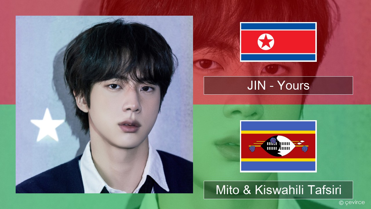 JIN – Yours Kikorea Mito & Kiswahili Tafsiri