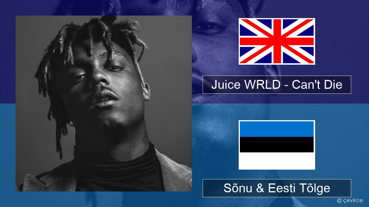 Juice WRLD – Can’t Die Inglise Sõnu & Eesti Tõlge