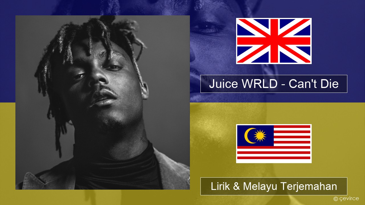 Juice WRLD – Can’t Die Francais Lirik & Melayu (Malay) Terjemahan