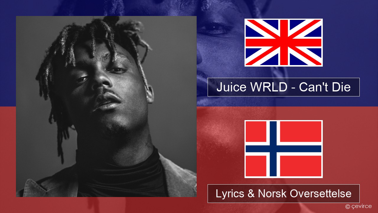 Juice WRLD – Can’t Die Engelsk Lyrics & Norsk Oversettelse