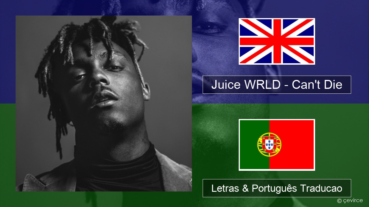 Juice WRLD – Can’t Die Inglês Letras & Português Traducao
