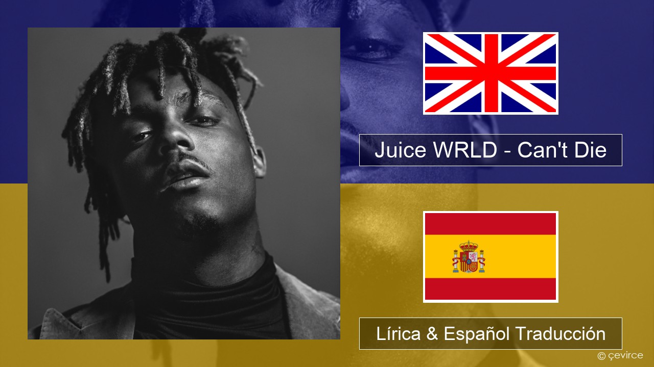 Juice WRLD – Can’t Die Ingl Lírica & Español Traducción